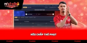 kèo chấp thẻ phạt