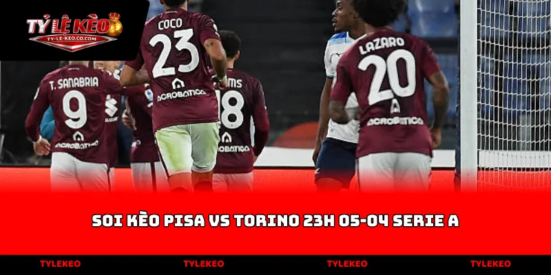 soi kèo Pisa vs Torino 23h 05-04 Serie A